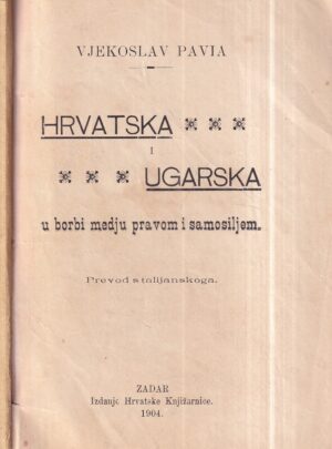 vjekoslav pavia: hrvatska i ugarska u borbi medju pravom i samosiljem