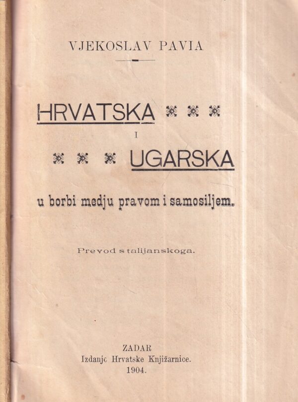 vjekoslav pavia: hrvatska i ugarska u borbi medju pravom i samosiljem