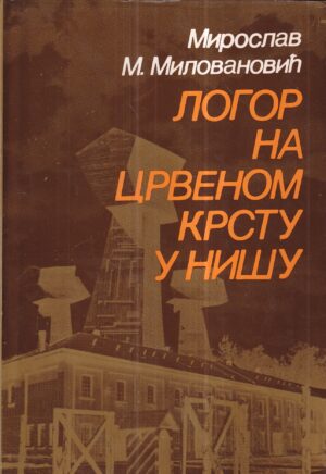 miroslav milovanović: logor na crvenom krstu u nišu