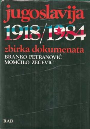 b. petranović, m. zečević: jugoslavija 1918/1984 zbirka dokumentacije