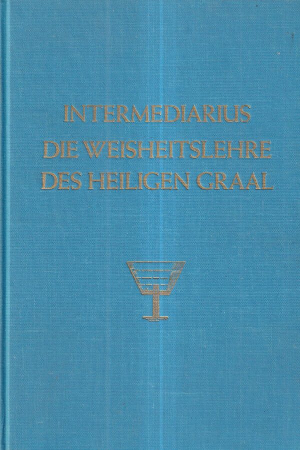 intermediarius: die weisheitslehre des heiligen graal 1-4