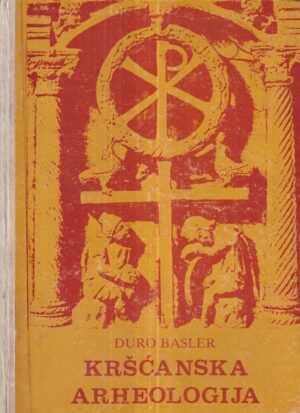 Đuro basler: kršćanska arheologija