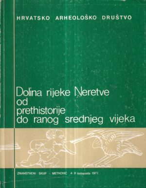 Željko rapanić: dolina rijeke neretve od prethistorije do ranog srednjeg vijeka