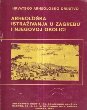 Željko rapanić: arheološka istraživanja u zagrebu i njegovoj okolici