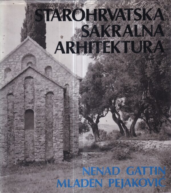 nenad gattin i mladen pejaković: starohrvatska sakralna arhitektura