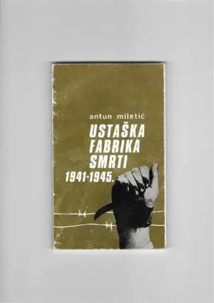 antun miletić: ustaška fabrika smrti 1941-1945.