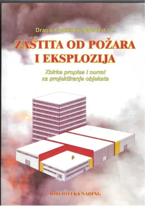 dragica bobinec naprta: zaštita od požara i eksplozija (zbirka propisa i normi za projektiranje objekata)