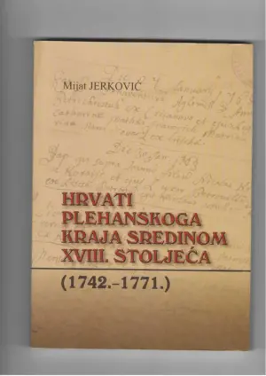 mijat jerković: hrvati plehanjskoga kraja sredinom xviii. stoljeća