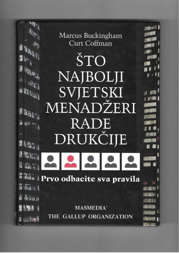 marcus buckingham, curt coffman: Što najbolji svjetski menadžeri rade drugačije