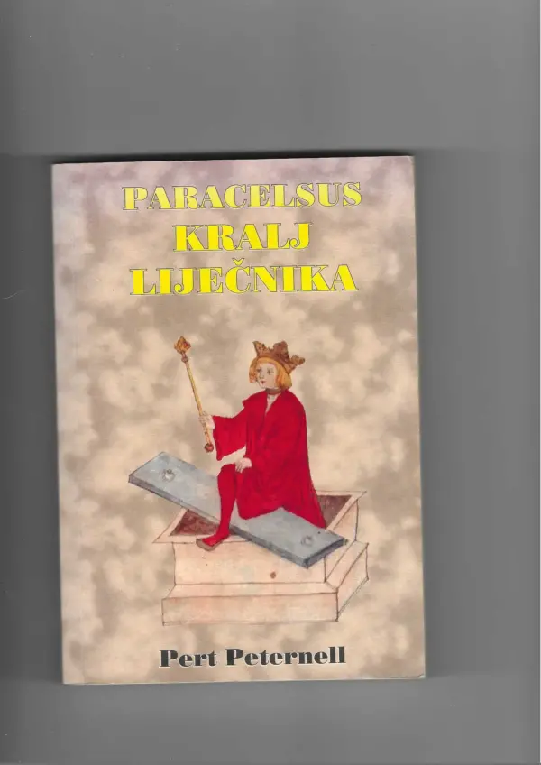 pert peternell: paracelsus kralj liječnika