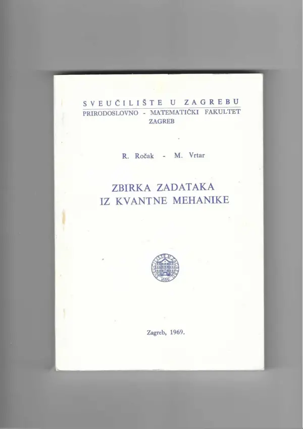 r. ročak i m. vrtar: zbirka zadataka iz kvantne mehanike