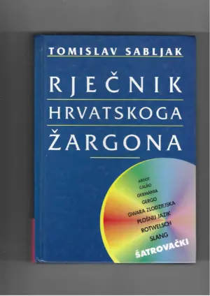 tomislav sabljak: rječnik hrvatskoga žargona