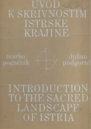 marko pogačnik, dušan podgornik: uvod k skrivnostim istarske krajine