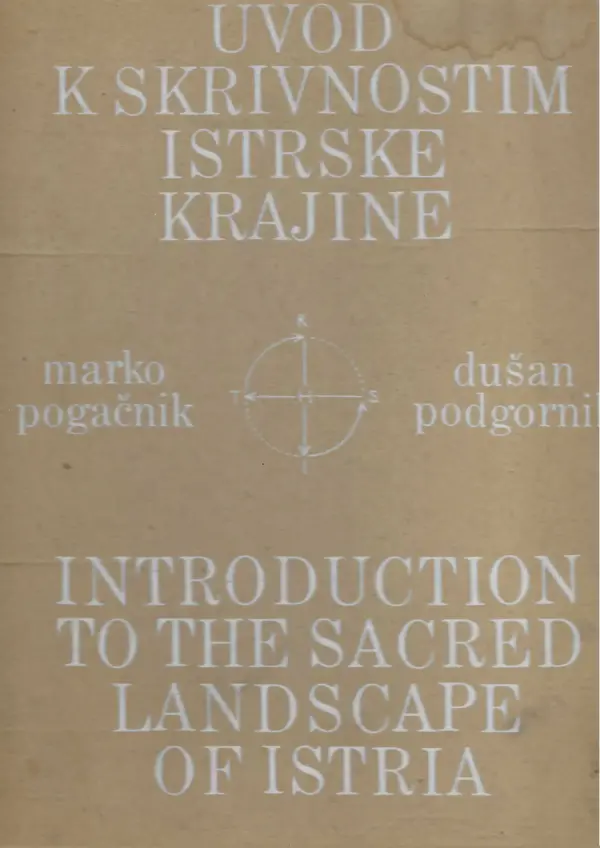 marko pogačnik, dušan podgornik: uvod k skrivnostim istarske krajine