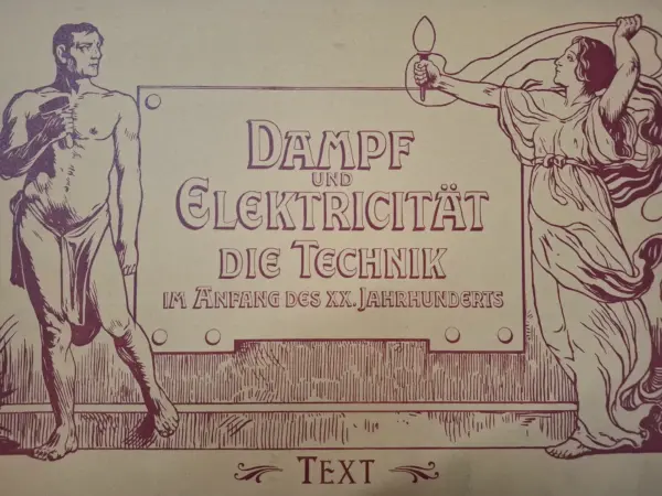 dampf und elektricität. die technik im anfang des zwanzigsten jahrhunderts