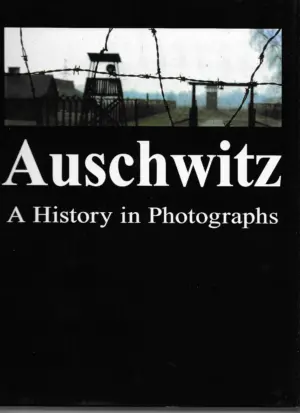 teresa swiebocka: auschwitz - a history in photographs