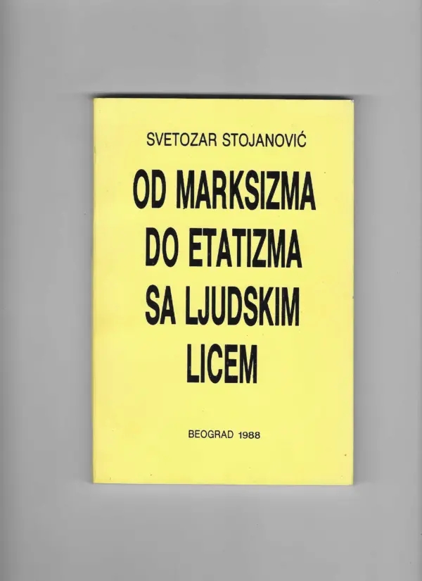 svetozar stojanović: od marksizma do etatizma sa ljudskim licem