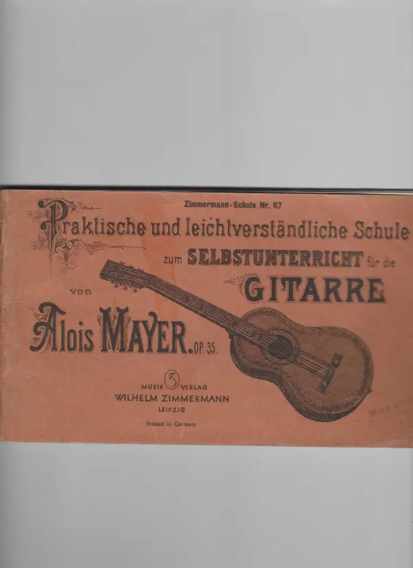 alois mayer: praktische und leichtverständliche schule zum selbstunterricht für die gitarre