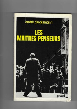 andré glucksmann: les maîtres penseurs