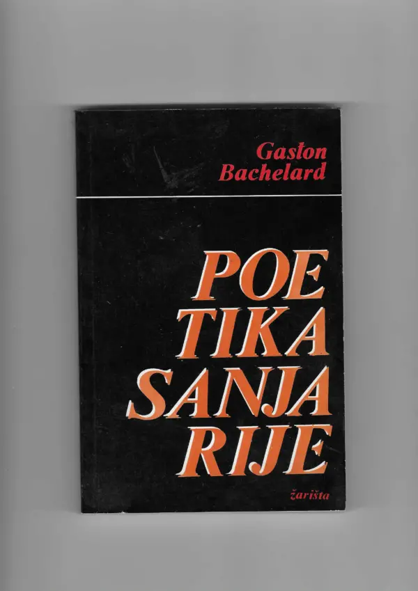 gaston bachelard: poetika sanjarije