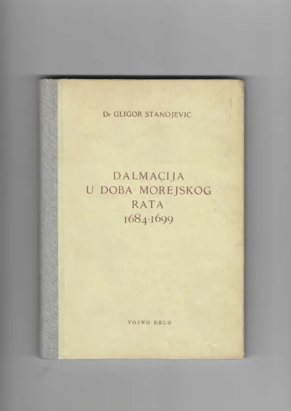 gligor stanojević: dalmacija u doba morejskog rata 1684-1699