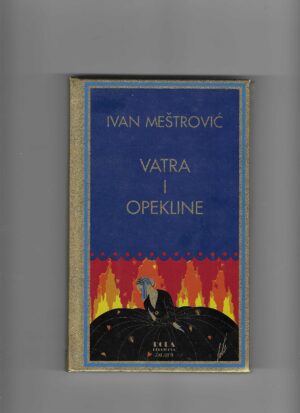 ivan meštrović: vatra i opekline