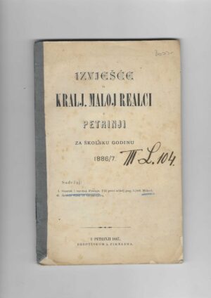 izvješće o kralj. maloj realci u petrinji za šk. god. 1886/7