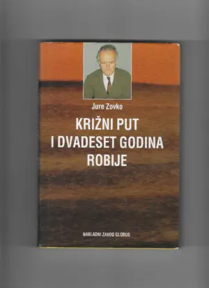 jure zovko: križni put i dvadeset godina robije