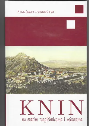 Želimir Škarica i zvonimir Šuljak: knin na starim razglednicama i vedutama (s potpisom)