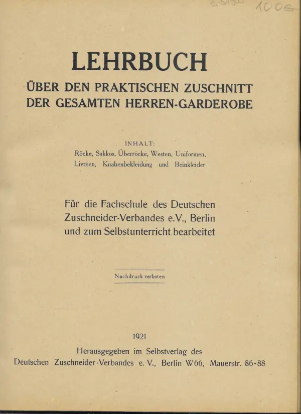 lehrbuch der zuschneide-schule des deutschen zuschneider-verbandes. 1. band: herrenbekleidung - uniformen. lehrbuch über den praktischen zuschnitt der gesamten herren-garderobe