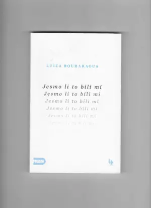 luiza bouharaoua: jesmo li to bili mi