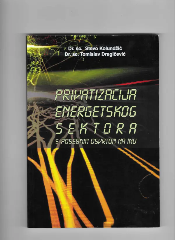 stevo kolundžić, tomislav dragičević: privatizacija energetskog sektora