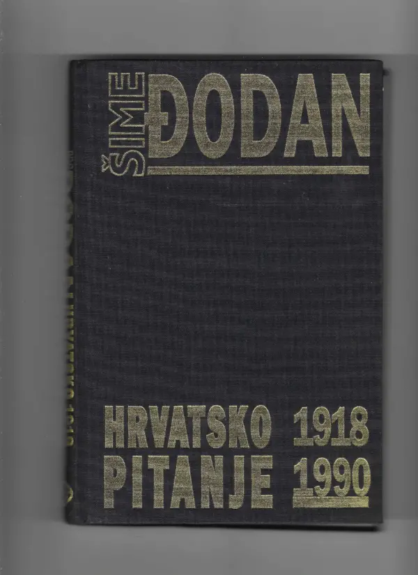 Šime Đodan: hrvatsko pitanje1918-1990