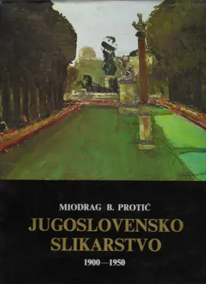 miodrag b. protić: jugoslovensko slikarstvo 1900-1950