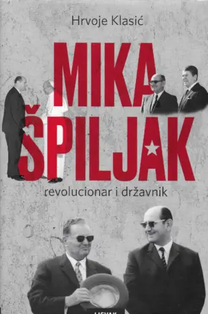 hrvoje klasić: mika Špiljak - revolucionar i državnik