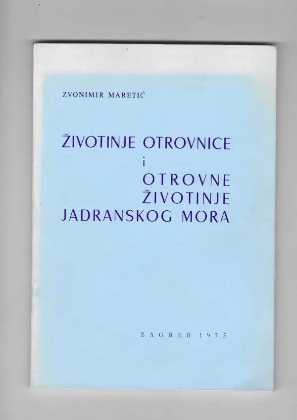 zvonimir maretić: Životinje otrovnice i otrovne životinje jadranskog mora