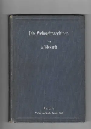 a. wickardt: die webereimaschinen