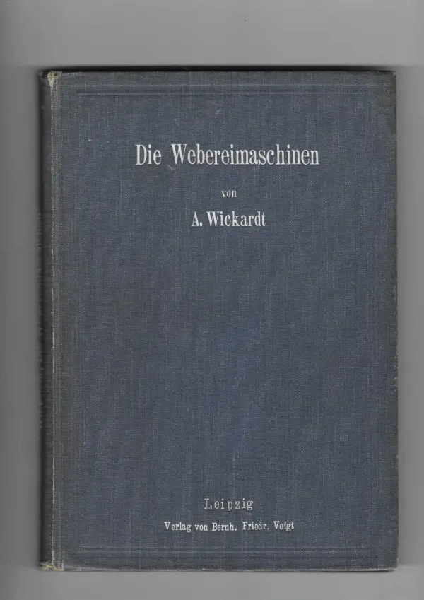 a. wickardt: die webereimaschinen