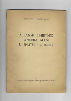 cvito fisković i kruno prijatelj: albanski umjetnik andrija aleši u splitu i rabu