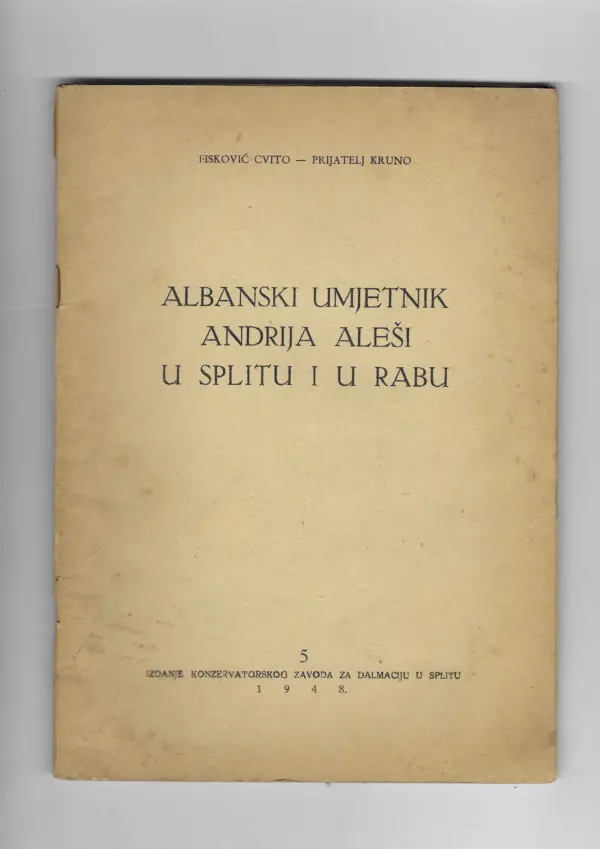 cvito fisković i kruno prijatelj: albanski umjetnik andrija aleši u splitu i rabu