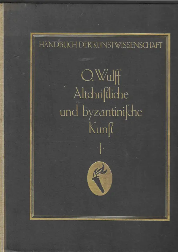 oskar wulff: altschristlische und byzantinische kunst