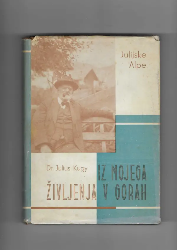 julius kugy: iz mojega življenja v gorah