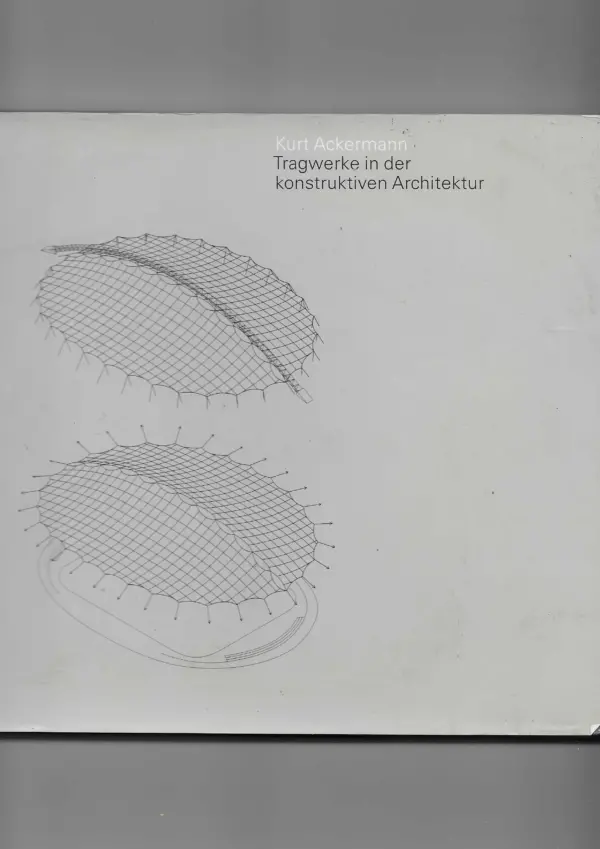 kurt ackermann: tragwerke in der konstruktiven architektur