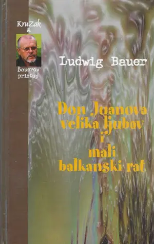 ludwig bauer: don juanova velika ljubav i mali balkanski rat (s potpisom)