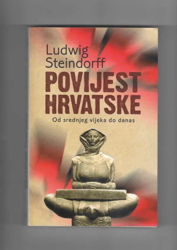 ludwig steindorff: povijest hrvatske - od srednjeg vijeka do danas (s potpisom)