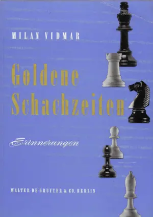 milan vidmar: goldene schachzeiten