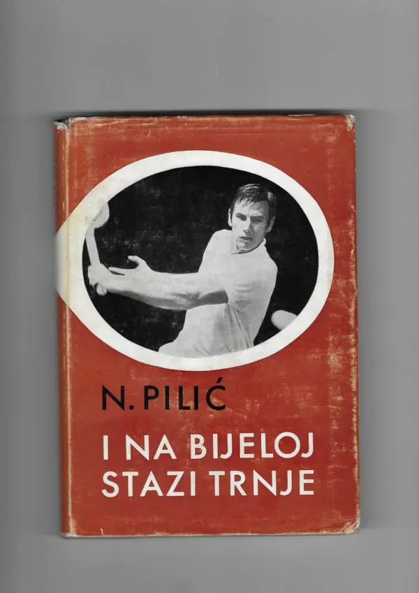 nikola pilić: i na bijeloj stazi trnje