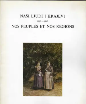 naši ljudi i krajevi / nos peuples et nos regions 1912 -1913