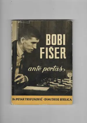 petar trifunović i dimitrije bjelica: bobby fischer ante portas