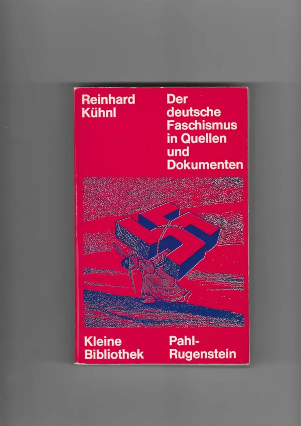 reinhard kühnl: der eutsche faschismus in quellen und dokumenten